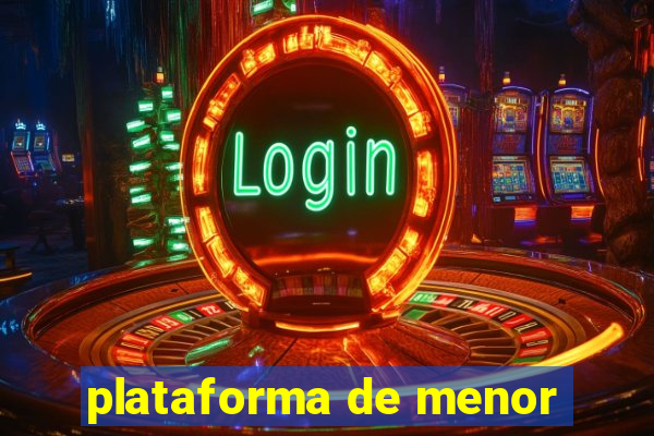 plataforma de menor